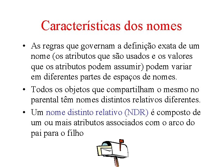 Características dos nomes • As regras que governam a definição exata de um nome Características dos nomes • As regras que governam a definição exata de um nome