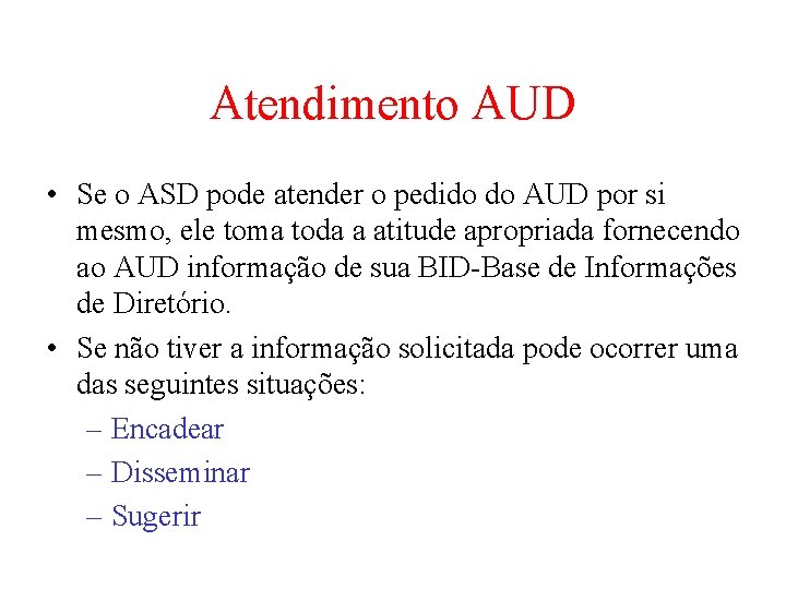 Atendimento AUD • Se o ASD pode atender o pedido do AUD por si Atendimento AUD • Se o ASD pode atender o pedido do AUD por si