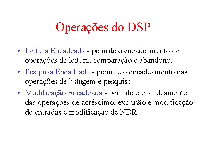 Operações do DSP • Leitura Encadeada - permite o encadeamento de operações de leitura, Operações do DSP • Leitura Encadeada - permite o encadeamento de operações de leitura,