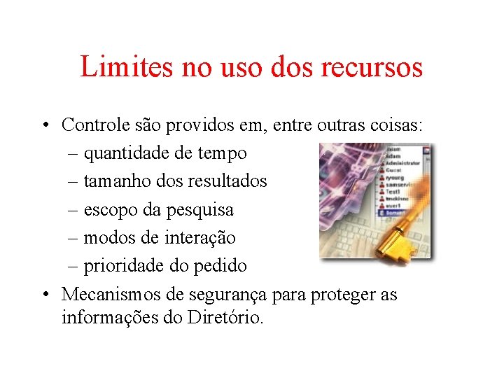 Limites no uso dos recursos • Controle são providos em, entre outras coisas: – Limites no uso dos recursos • Controle são providos em, entre outras coisas: –