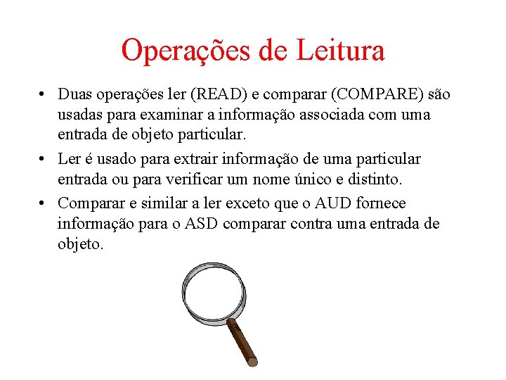 Operações de Leitura • Duas operações ler (READ) e comparar (COMPARE) são usadas para Operações de Leitura • Duas operações ler (READ) e comparar (COMPARE) são usadas para