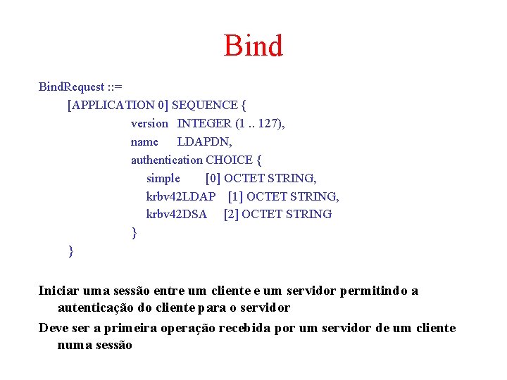 Bind. Request : : = [APPLICATION 0] SEQUENCE { version INTEGER (1. . 127),