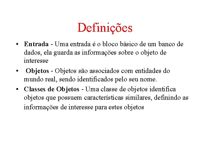 Definições • Entrada - Uma entrada é o bloco básico de um banco de Definições • Entrada - Uma entrada é o bloco básico de um banco de