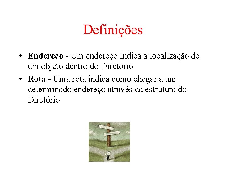 Definições • Endereço - Um endereço indica a localização de um objeto dentro do Definições • Endereço - Um endereço indica a localização de um objeto dentro do