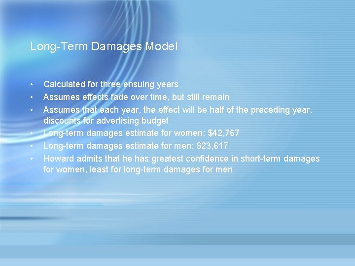 Long-Term Damages Model • • • Calculated for three ensuing years Assumes effects fade