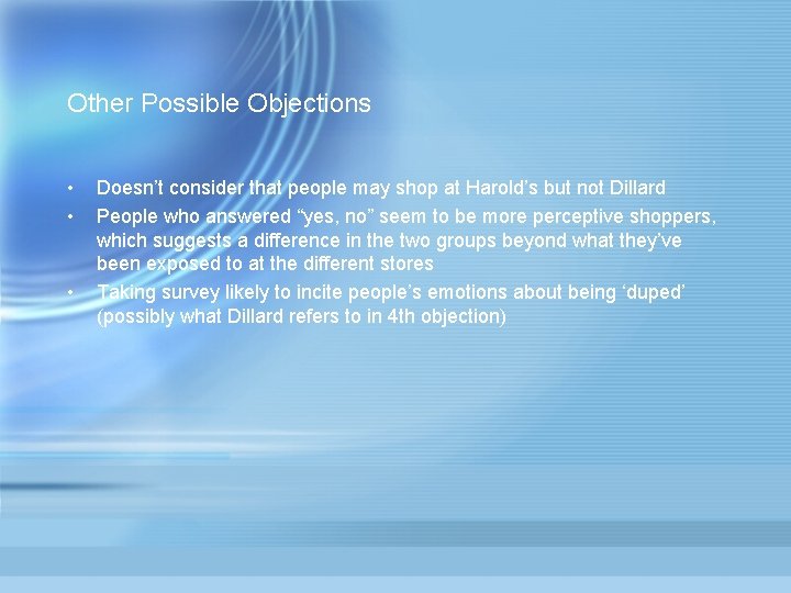 Other Possible Objections • • • Doesn’t consider that people may shop at Harold’s