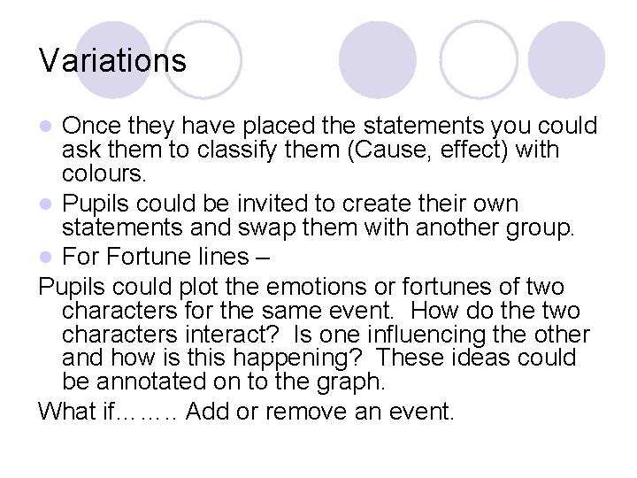 Variations Once they have placed the statements you could ask them to classify them