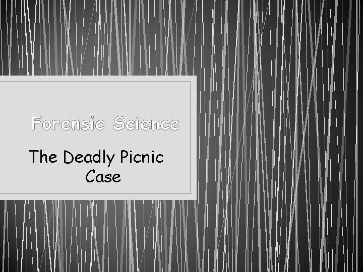 Forensic Science The Deadly Picnic Case 