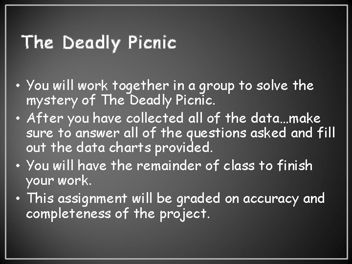 The Deadly Picnic • You will work together in a group to solve the