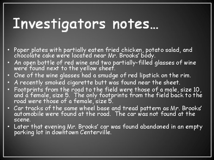 Investigators notes… • Paper plates with partially eaten fried chicken, potato salad, and chocolate