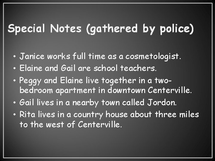 Special Notes (gathered by police) • Janice works full time as a cosmetologist. •
