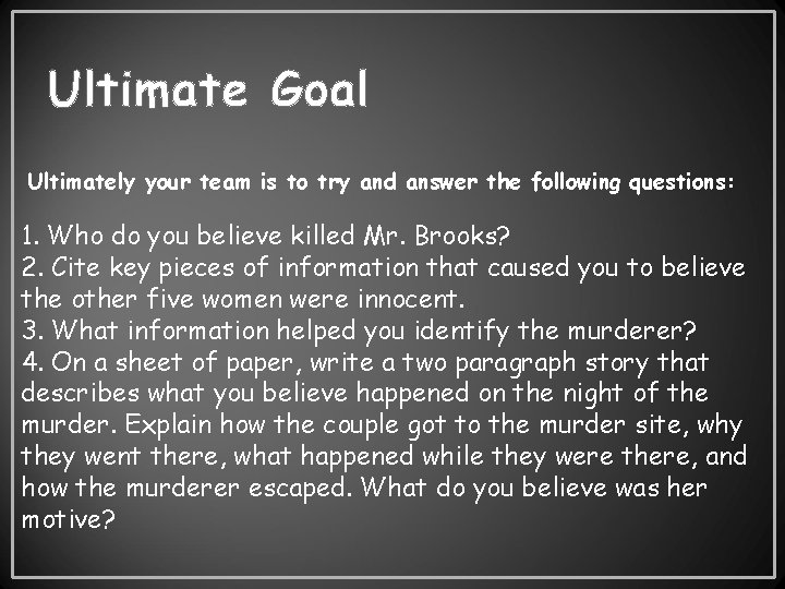Ultimate Goal Ultimately your team is to try and answer the following questions: 1.
