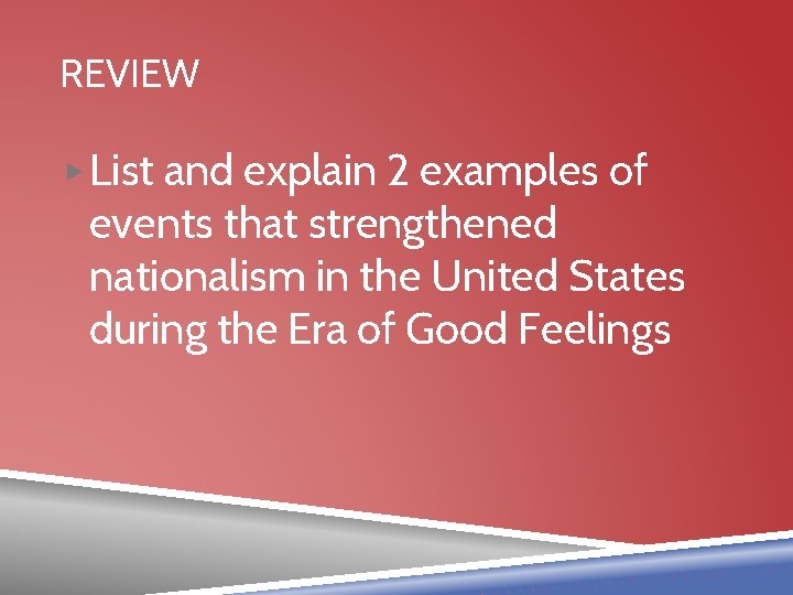 REVIEW ▶ List and explain 2 examples of events that strengthened nationalism in the