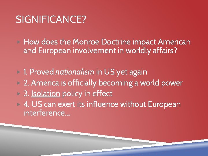 SIGNIFICANCE? ▶ How does the Monroe Doctrine impact American and European involvement in worldly