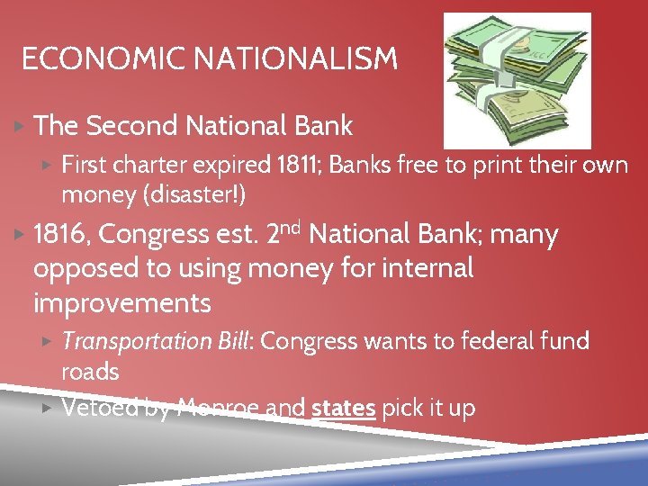 ECONOMIC NATIONALISM ▶ The Second National Bank ▶ First charter expired 1811; Banks free