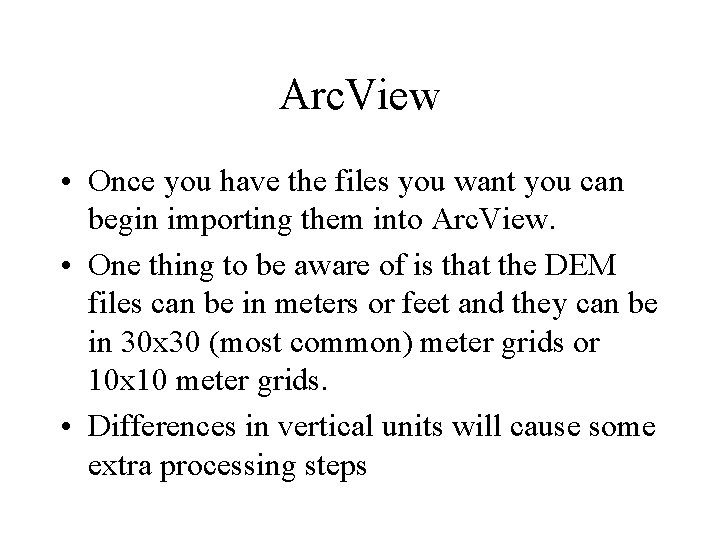 Arc. View • Once you have the files you want you can begin importing Arc. View • Once you have the files you want you can begin importing