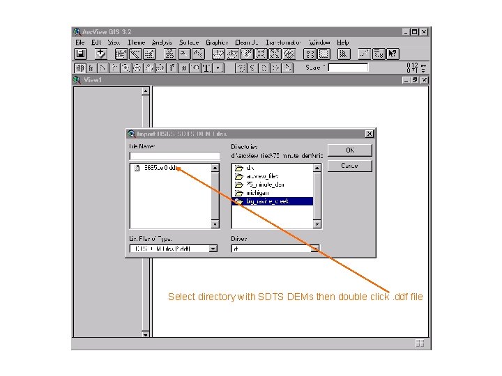 Select directory with SDTS DEMs then double click. ddf file Select directory with SDTS DEMs then double click. ddf file