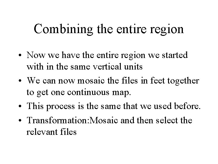 Combining the entire region • Now we have the entire region we started with Combining the entire region • Now we have the entire region we started with