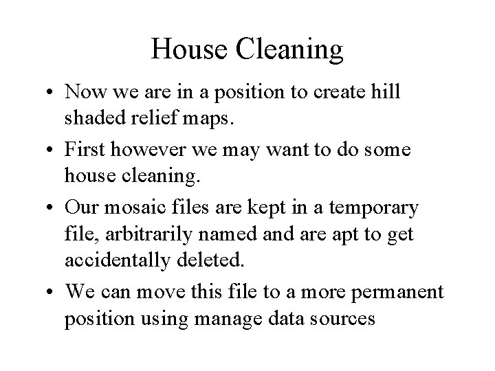 House Cleaning • Now we are in a position to create hill shaded relief House Cleaning • Now we are in a position to create hill shaded relief