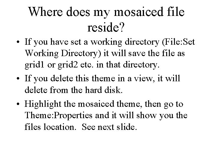 Where does my mosaiced file reside? • If you have set a working directory Where does my mosaiced file reside? • If you have set a working directory