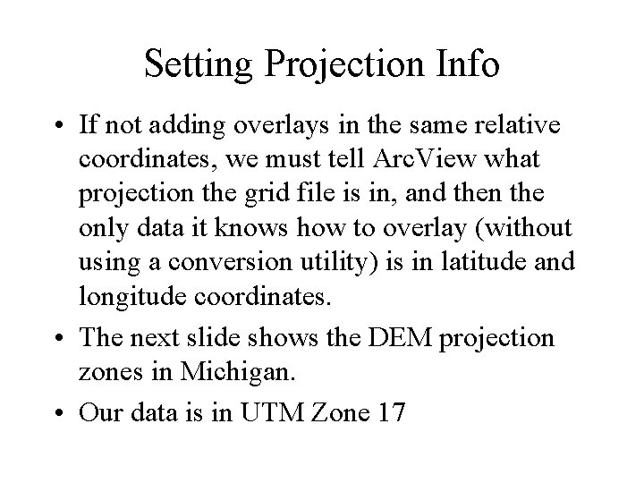 Setting Projection Info • If not adding overlays in the same relative coordinates, we Setting Projection Info • If not adding overlays in the same relative coordinates, we