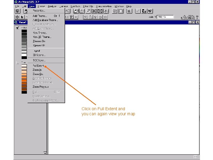 Click on Full Extent and you can again view your map Click on Full Extent and you can again view your map