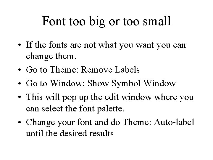Font too big or too small • If the fonts are not what you Font too big or too small • If the fonts are not what you