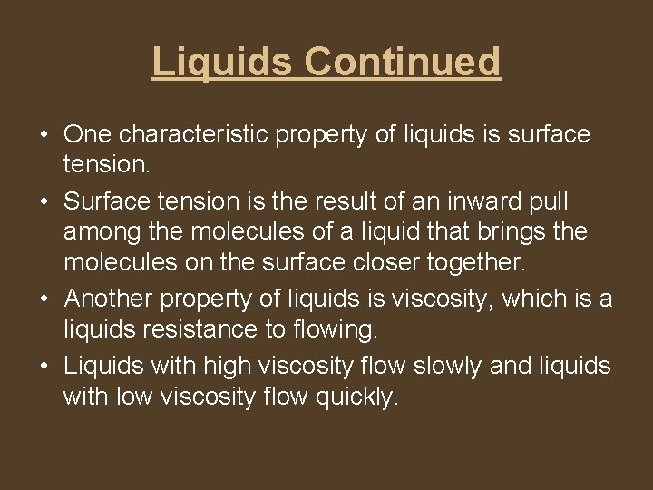 Liquids Continued • One characteristic property of liquids is surface tension. • Surface tension