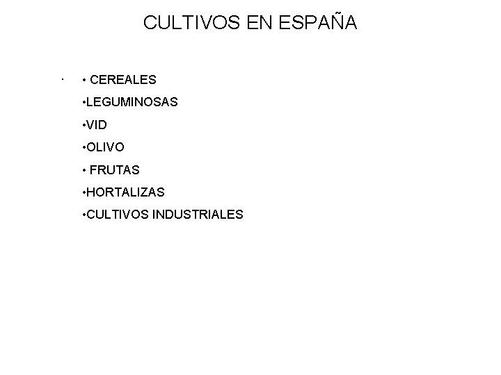 CULTIVOS EN ESPAÑA n • CEREALES • LEGUMINOSAS • VID • OLIVO • FRUTAS