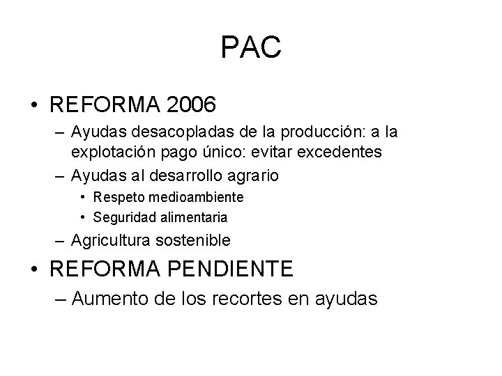 PAC • REFORMA 2006 – Ayudas desacopladas de la producción: a la explotación pago