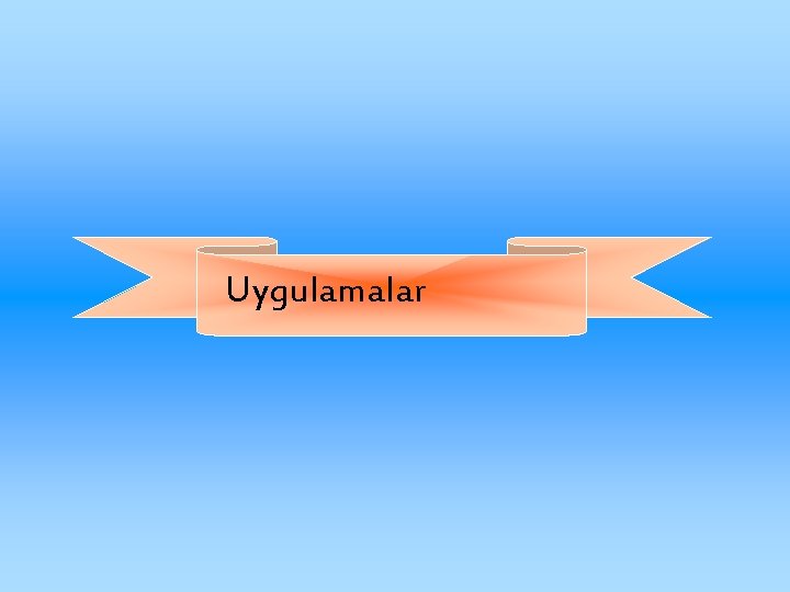 Uygulamalar 