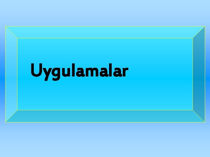 Uygulamalar 