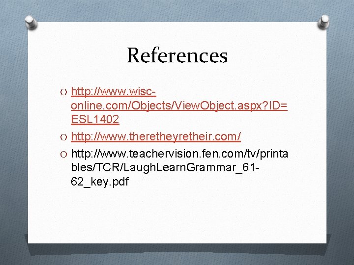 References O http: //www. wisc- online. com/Objects/View. Object. aspx? ID= ESL 1402 O http: