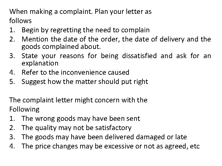 When making a complaint. Plan your letter as follows 1. Begin by regretting the