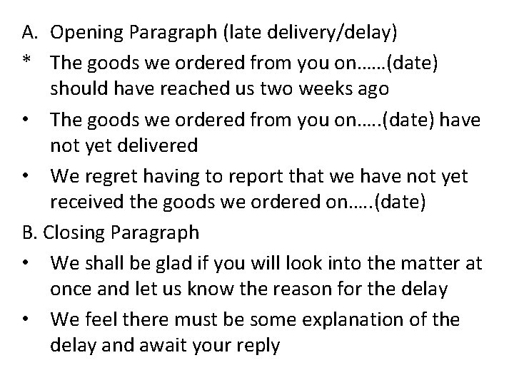 A. Opening Paragraph (late delivery/delay) * The goods we ordered from you on……(date) should