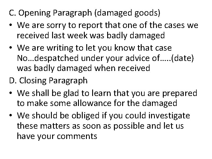 C. Opening Paragraph (damaged goods) • We are sorry to report that one of