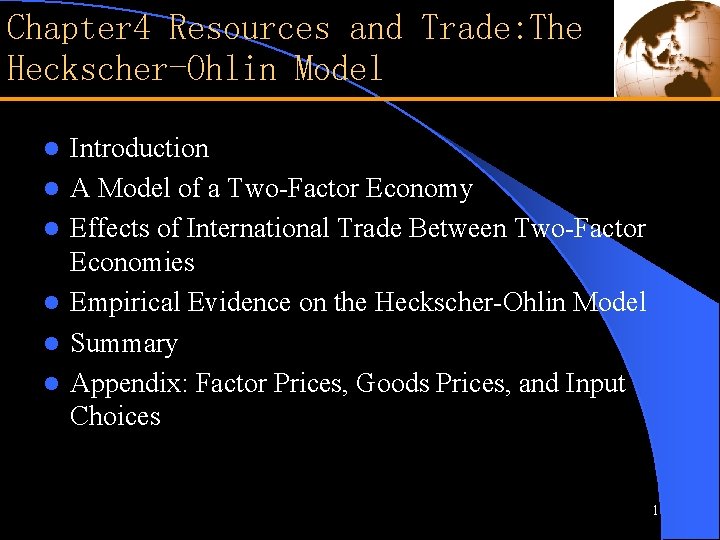 Chapter 4 Resources and Trade: The Heckscher-Ohlin Model l l l Introduction A Model