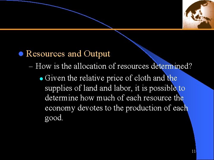 l Resources and Output – How is the allocation of resources determined? l Given