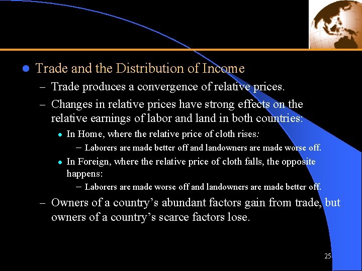l Trade and the Distribution of Income – Trade produces a convergence of relative
