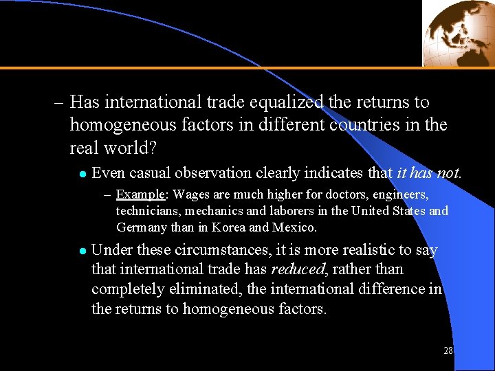 – Has international trade equalized the returns to homogeneous factors in different countries in