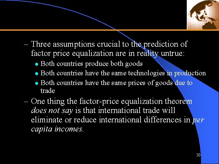 – Three assumptions crucial to the prediction of factor price equalization are in reality