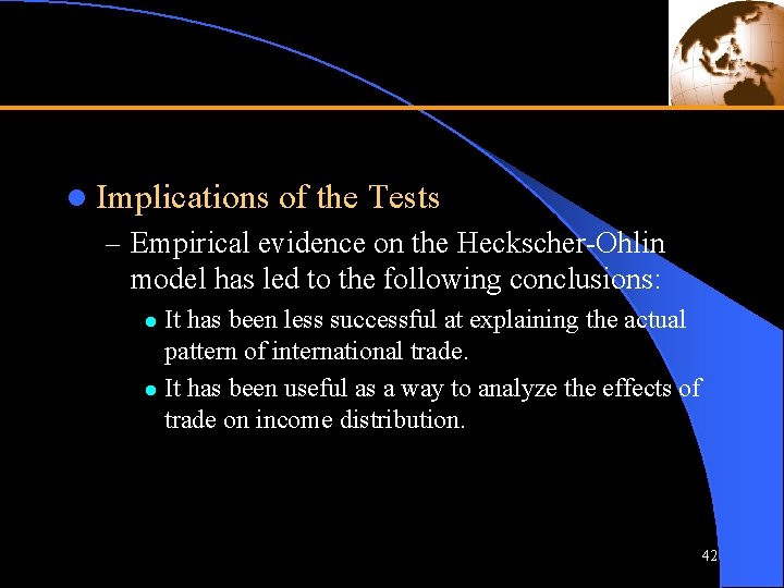 l Implications of the Tests – Empirical evidence on the Heckscher-Ohlin model has led