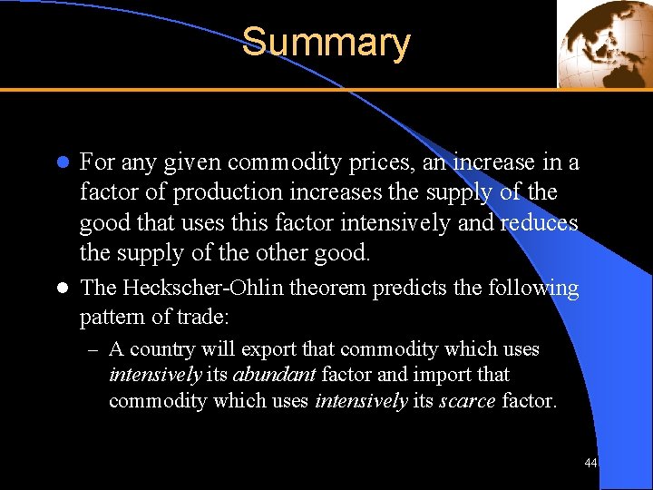 Summary l For any given commodity prices, an increase in a factor of production