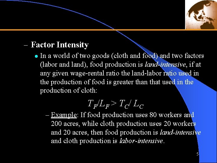 – Factor Intensity l In a world of two goods (cloth and food) and