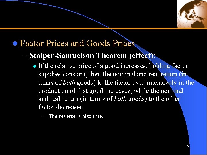 l Factor Prices and Goods Prices – Stolper-Samuelson Theorem (effect): l If the relative