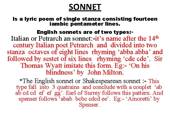 SONNET Is a lyric poem of single stanza consisting fourteen iambic pentameter lines. English