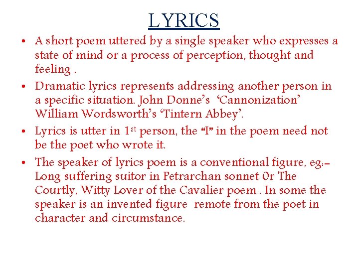 LYRICS • A short poem uttered by a single speaker who expresses a state