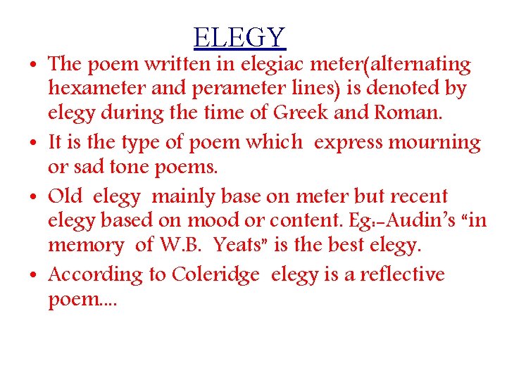 ELEGY • The poem written in elegiac meter(alternating hexameter and perameter lines) is denoted