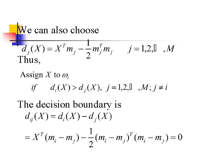 We can also choose Thus, The decision boundary is 