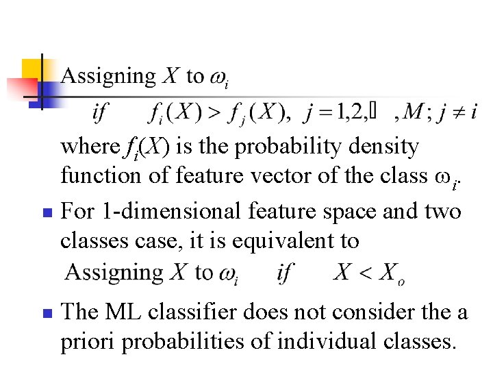 where fi(X) is the probability density function of feature vector of the class i.